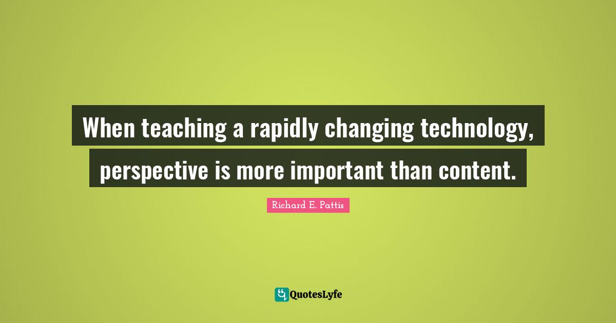 When teaching a rapidly changing technology, perspective is more important than content.