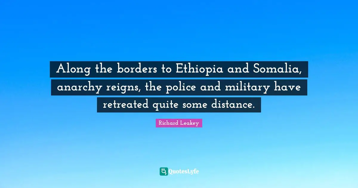 Borders Quotes: "Along the borders to Ethiopia and Somalia, anarchy reigns, the police and military have retreated quite some distance."