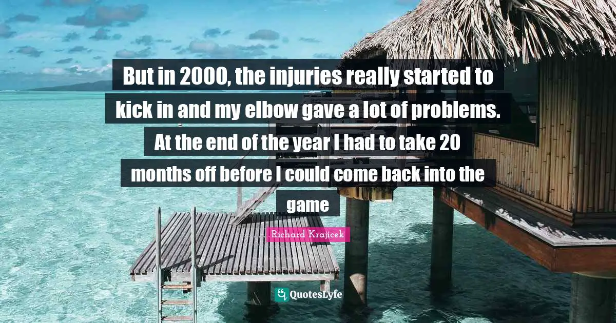 But in 2000, the injuries really started to kick in and my elbow gave a lot of problems. At the end of the year I had to take 20 months off before I could come back into the game