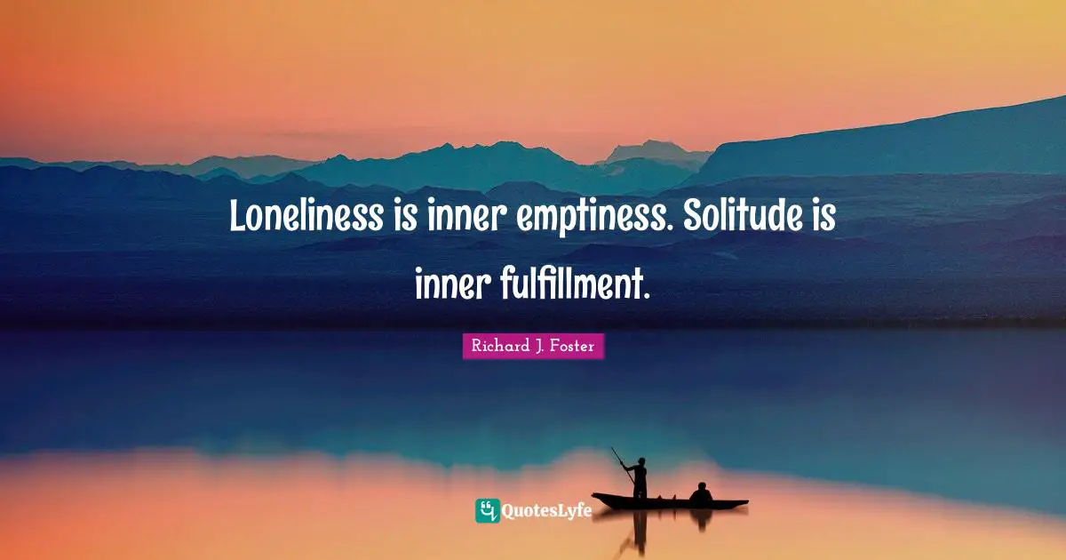 Emptiness Quotes: "Loneliness is inner emptiness. Solitude is inner fulfillment."