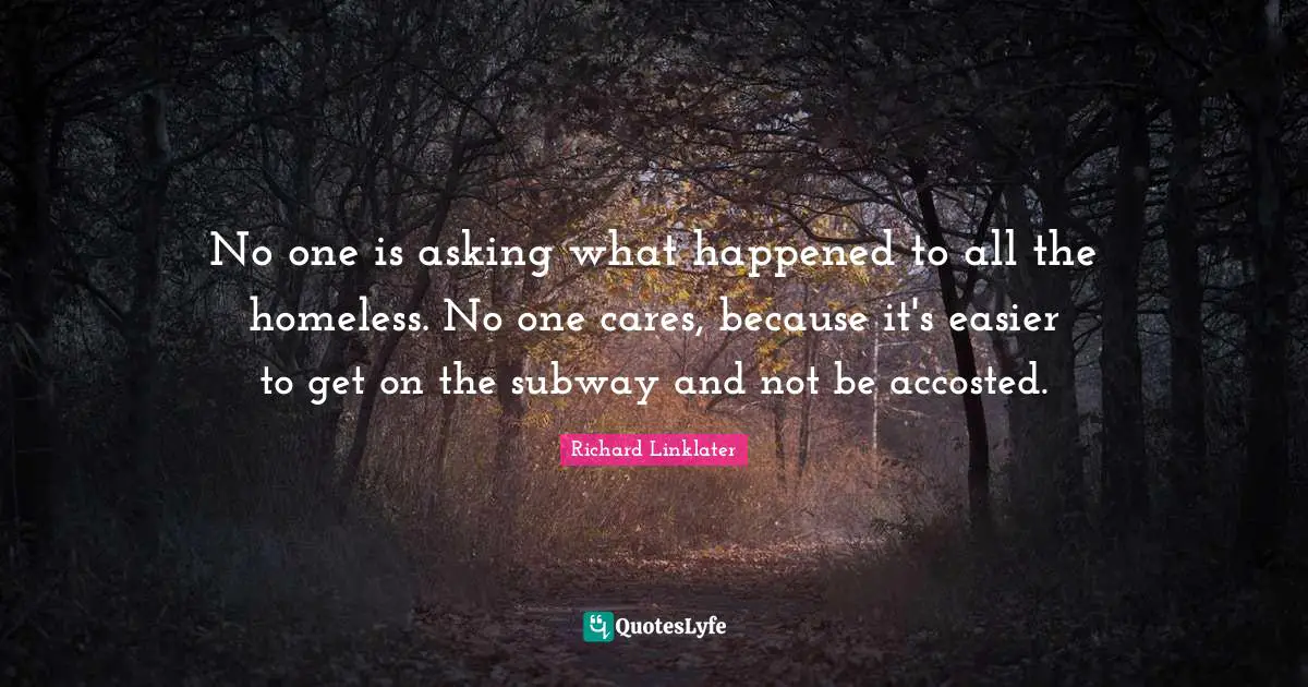 No one is asking what happened to all the homeless. No one cares, because it's easier to get on the subway and not be accosted.
