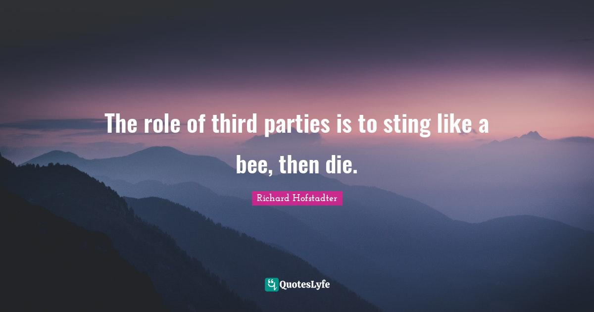 The role of third parties is to sting like a bee, then die.