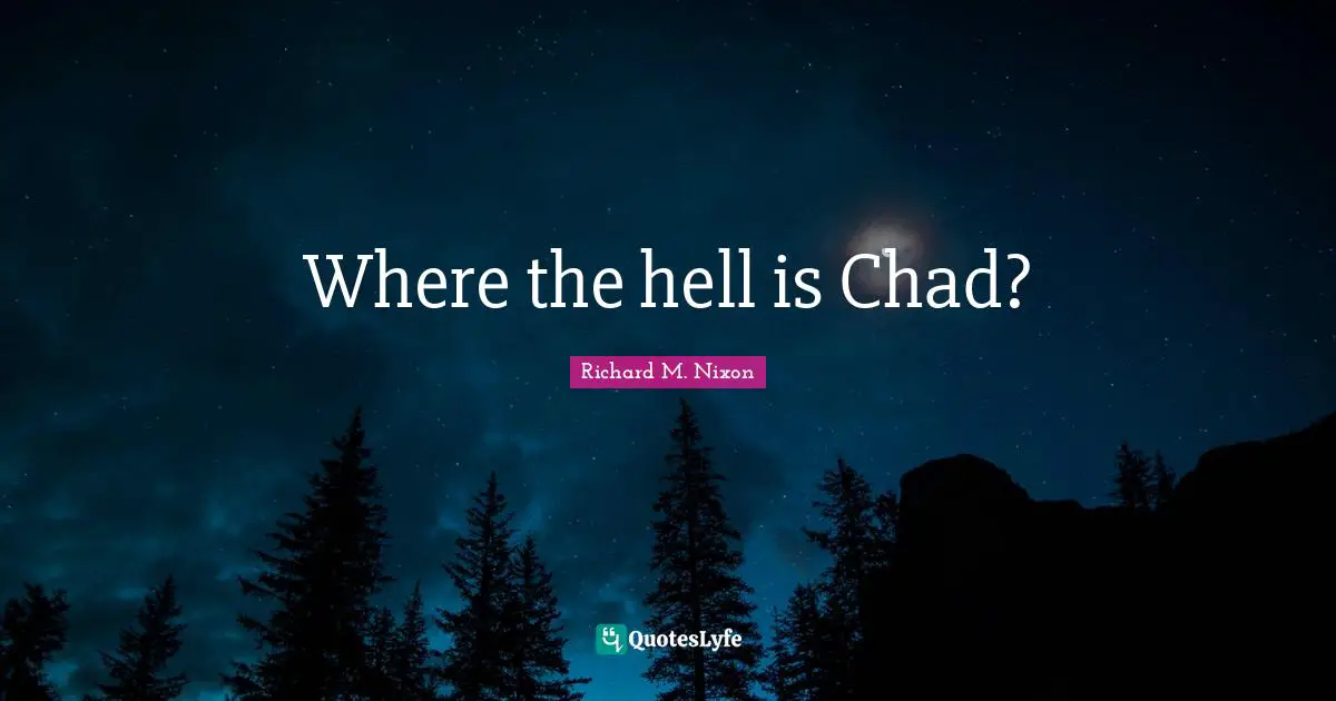 Where the hell is Chad?