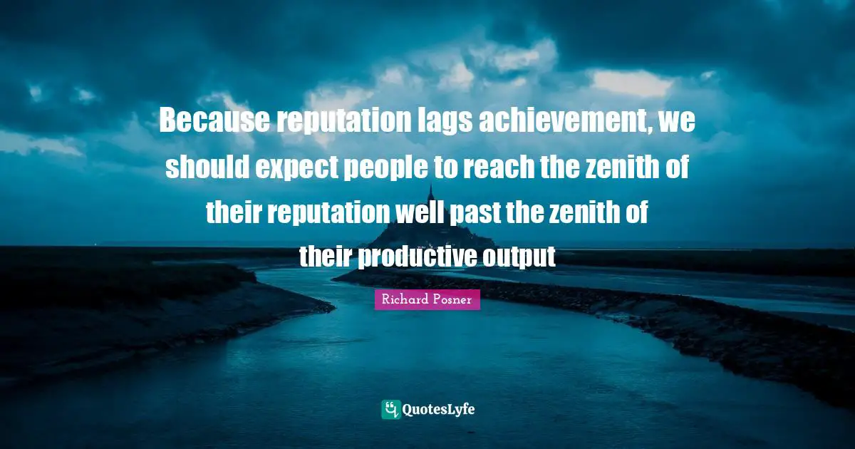 Because reputation lags achievement, we should expect people to reach the zenith of their reputation well past the zenith of their productive output
