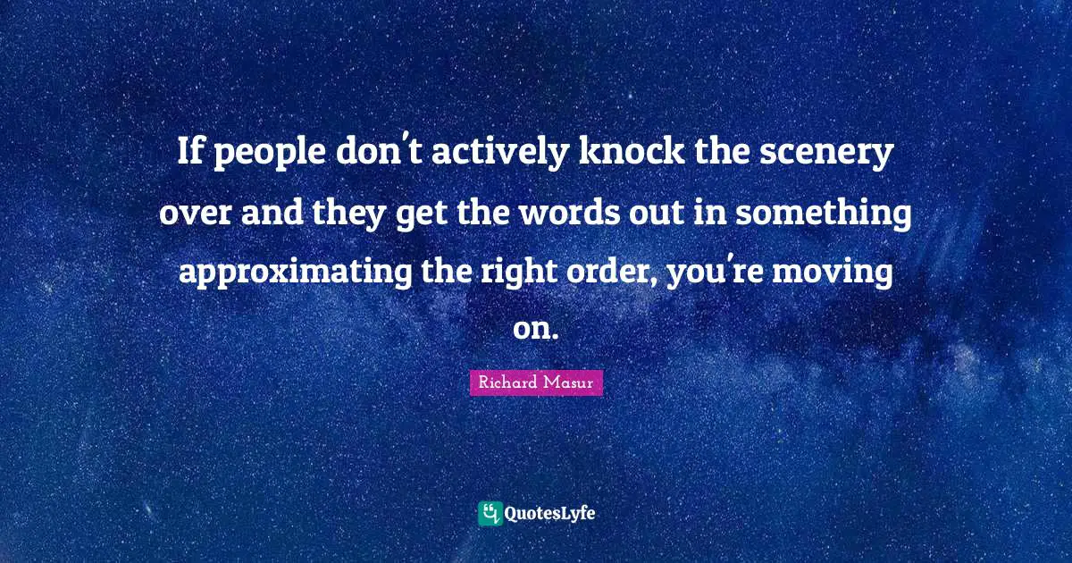 If people don't actively knock the scenery over and they get the words out in something approximating the right order, you're moving on.