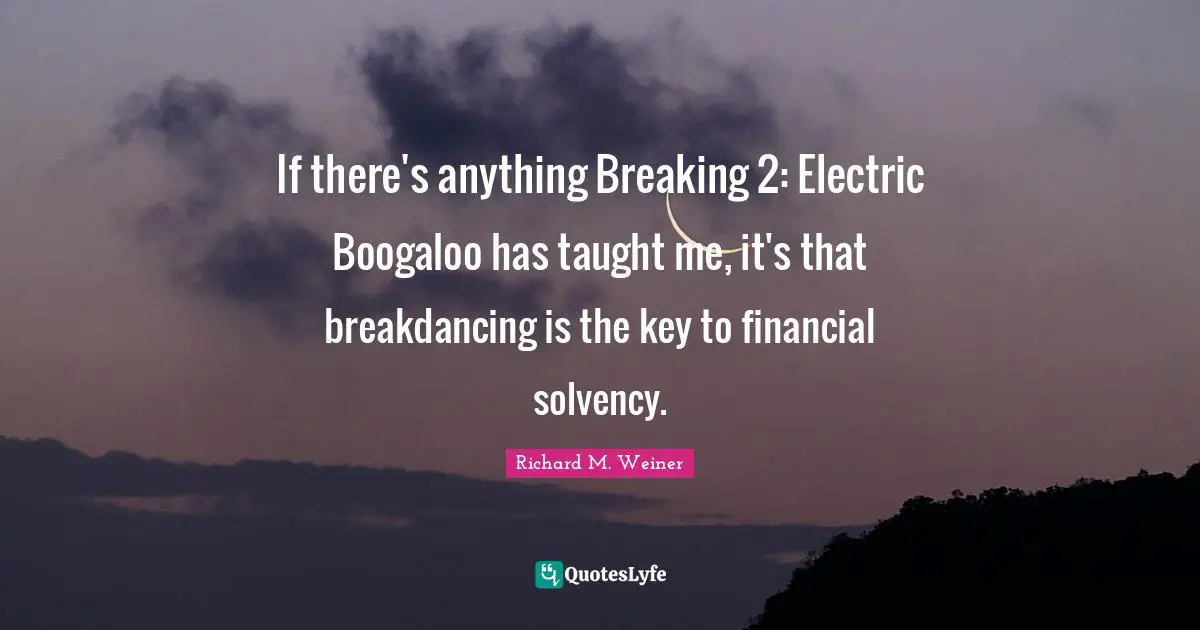 If there's anything Breaking 2: Electric Boogaloo has taught me, it's that breakdancing is the key to financial solvency.