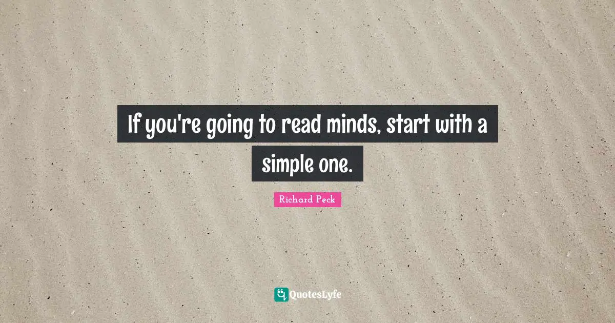 If you're going to read minds, start with a simple one.