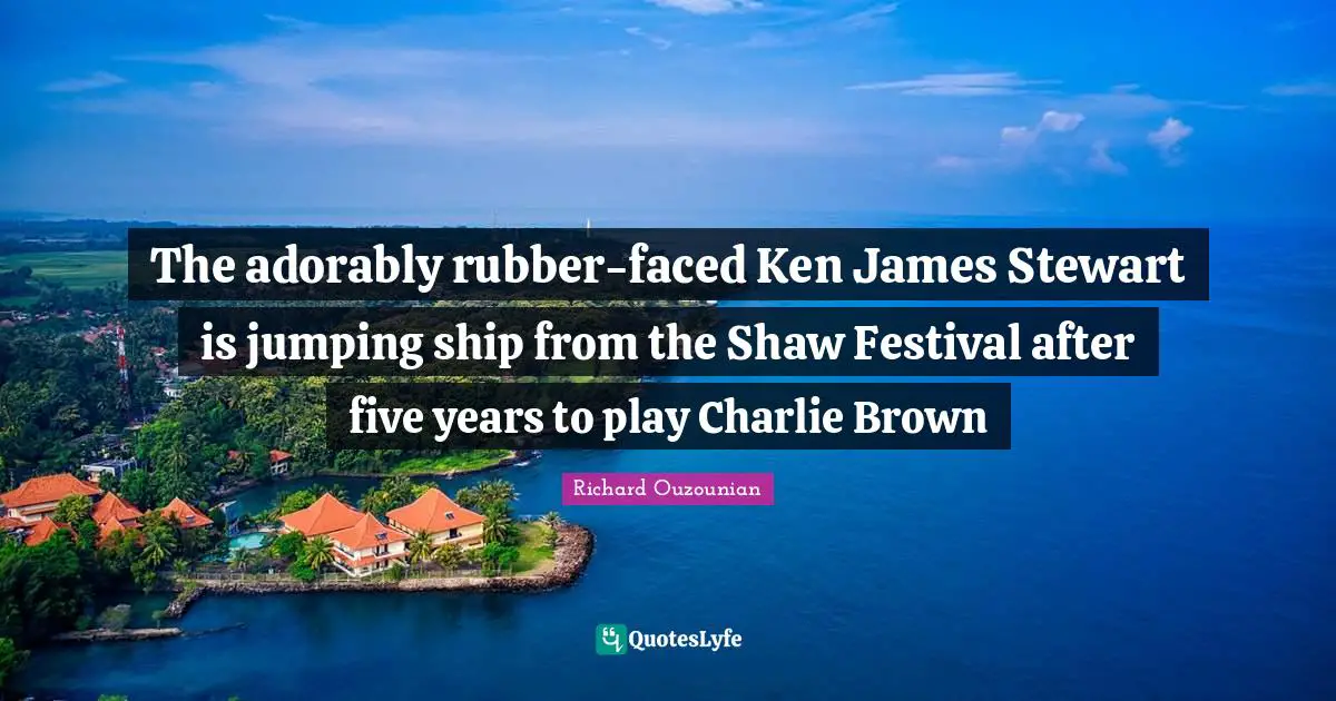 The adorably rubber-faced Ken James Stewart is jumping ship from the Shaw Festival after five years to play Charlie Brown