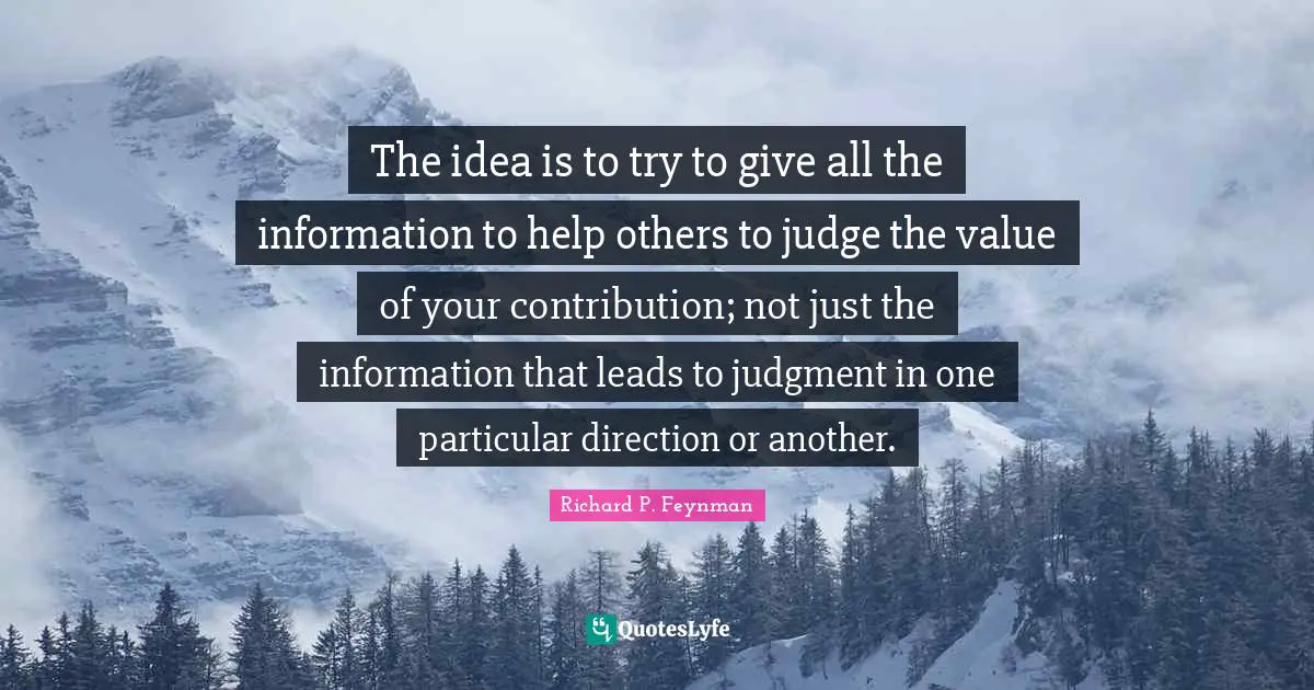 The idea is to try to give all the information to help others to judge the value of your contribution; not just the information that leads to judgment in one particular direction or another.