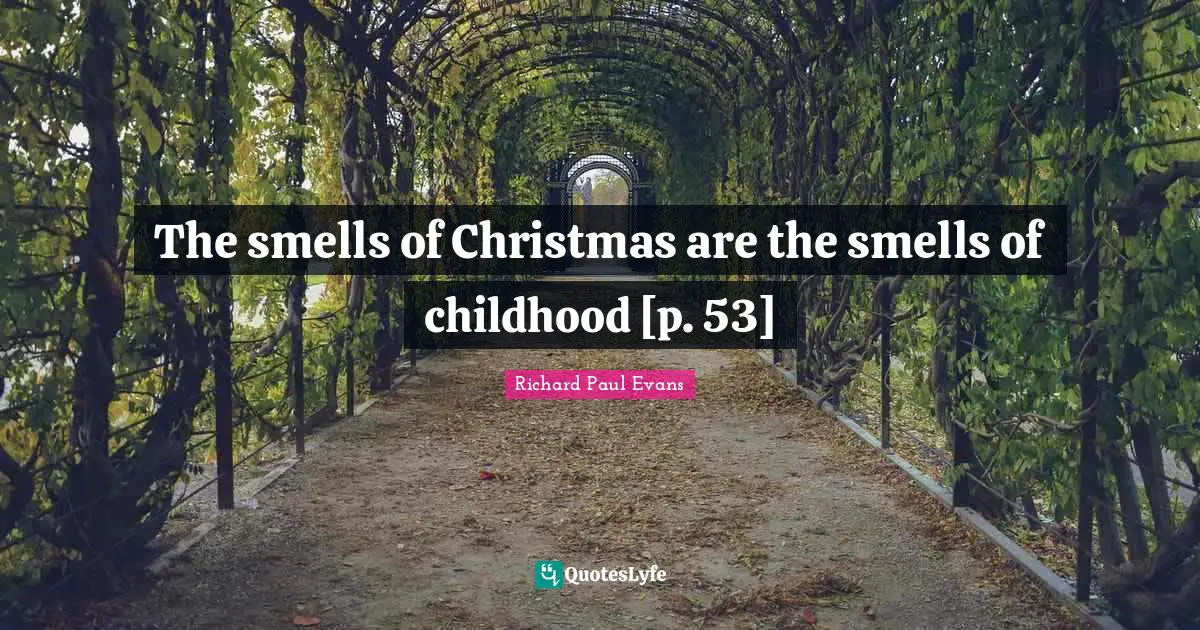 The smells of Christmas are the smells of childhood [p. 53]