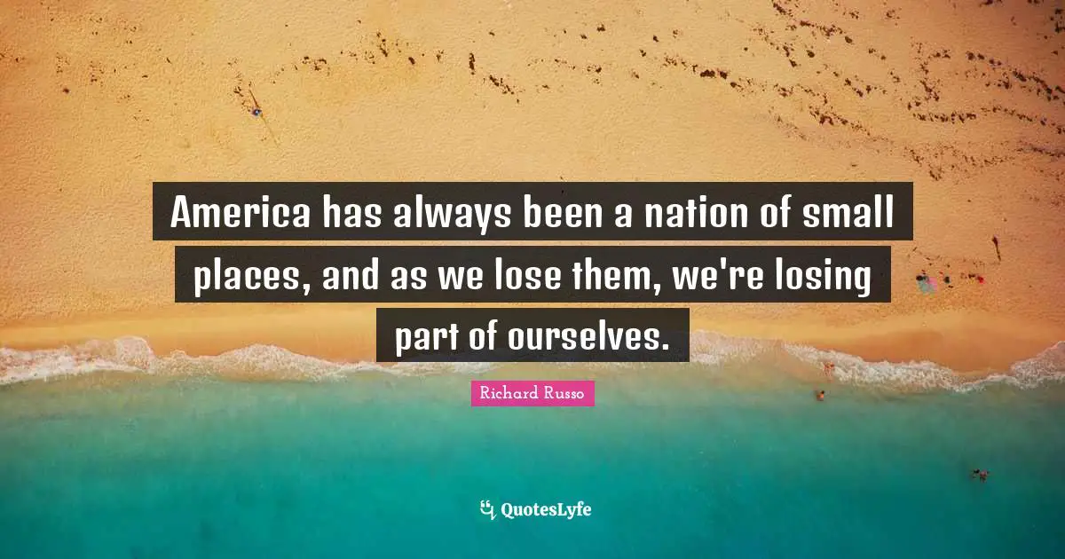 America has always been a nation of small places, and as we lose them, we're losing part of ourselves.