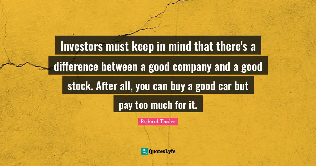 Investors must keep in mind that there's a difference between a good company and a good stock. After all, you can buy a good car but pay too much for it.