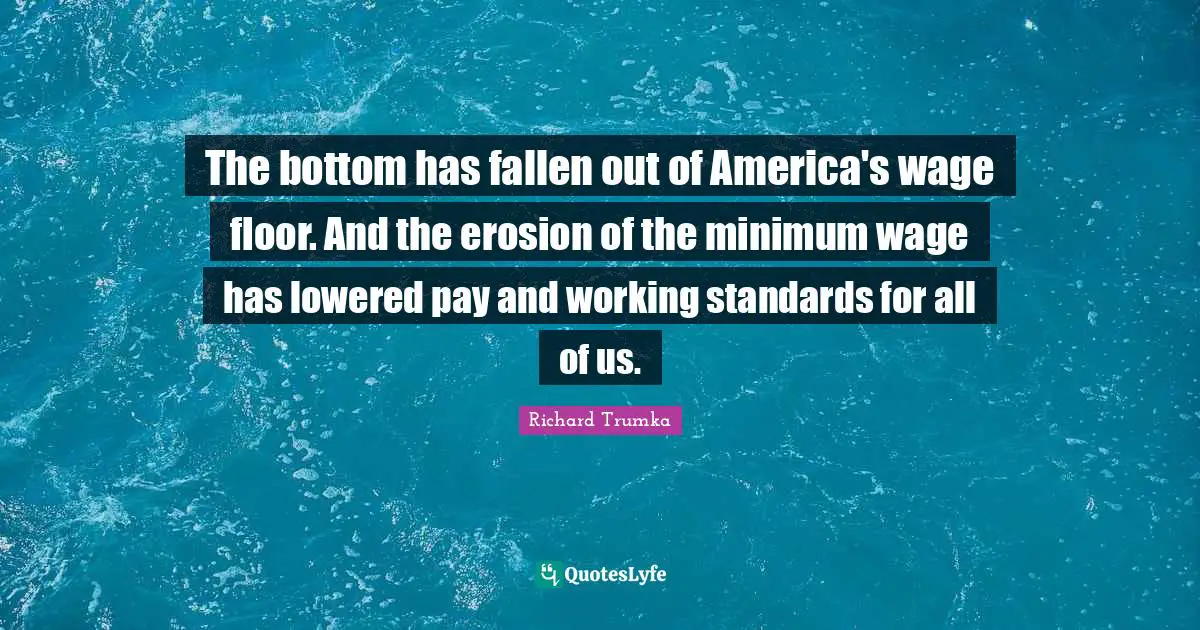 The bottom has fallen out of America's wage floor. And the erosion of the minimum wage has lowered pay and working standards for all of us.