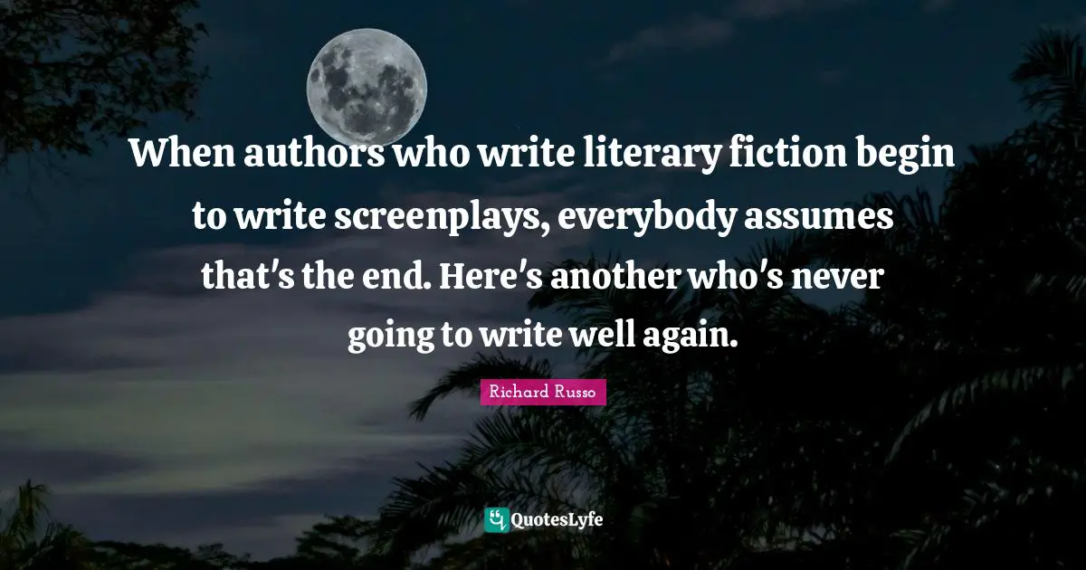 When authors who write literary fiction begin to write screenplays, everybody assumes that's the end. Here's another who's never going to write well again.