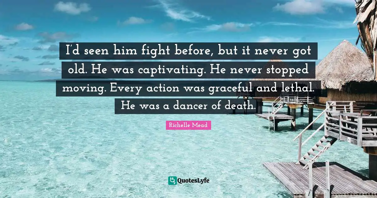 I’d seen him fight before, but it never got old. He was captivating. He never stopped moving. Every action was graceful and lethal. He was a dancer of death.