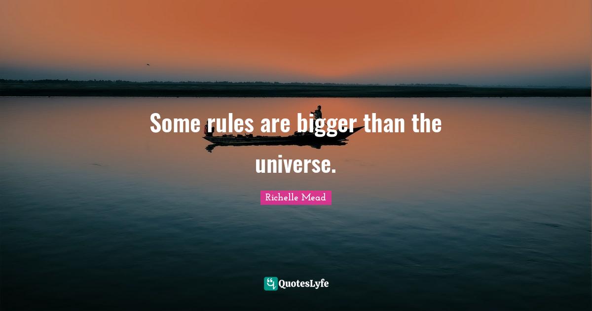 Some rules are bigger than the universe.