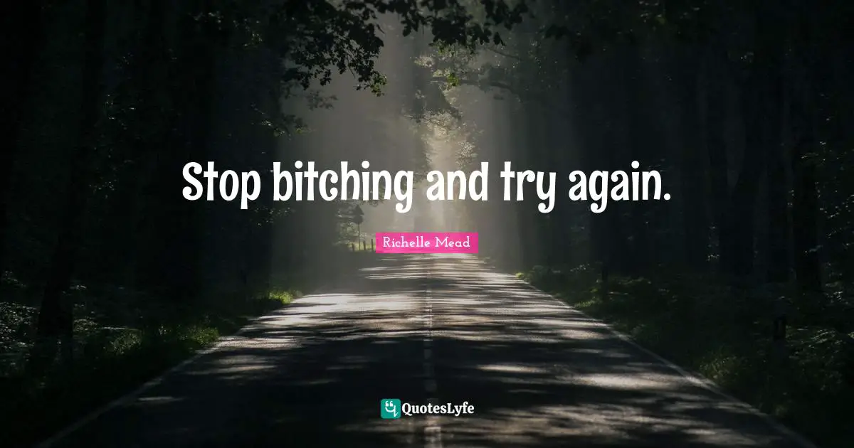 Stop bitching and try again.