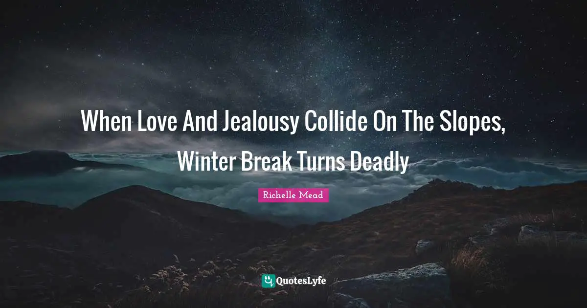 When Love And Jealousy Collide On The Slopes, Winter Break Turns Deadly