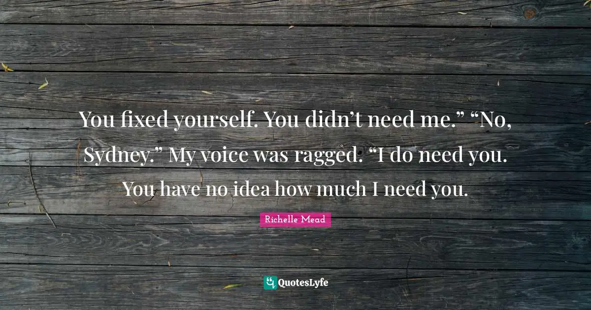 You fixed yourself. You didn’t need me.” “No, Sydney.” My voice was ragged. “I do need you. You have no idea how much I need you.
