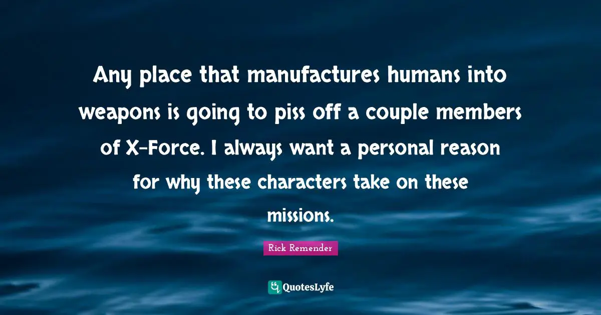 Any place that manufactures humans into weapons is going to piss off a couple members of X-Force. I always want a personal reason for why these characters take on these missions.