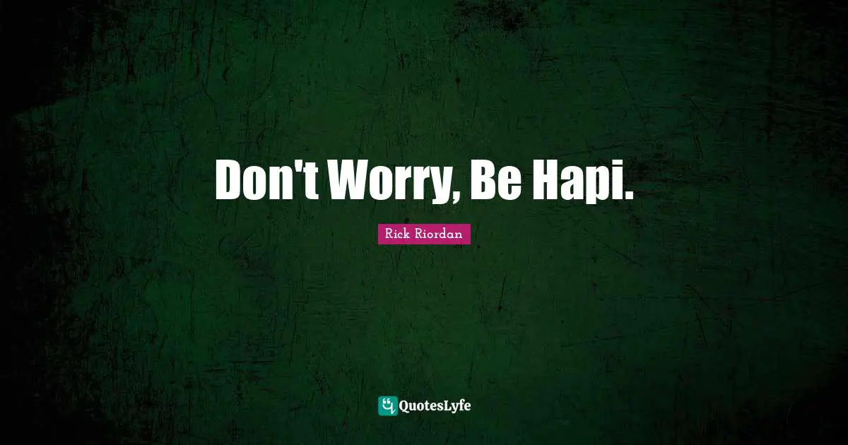 Don't Worry, Be Hapi.
