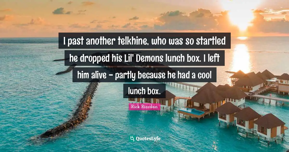 I past another telkhine, who was so startled he dropped his Lil' Demons lunch box. I left him alive - partly because he had a cool lunch box.