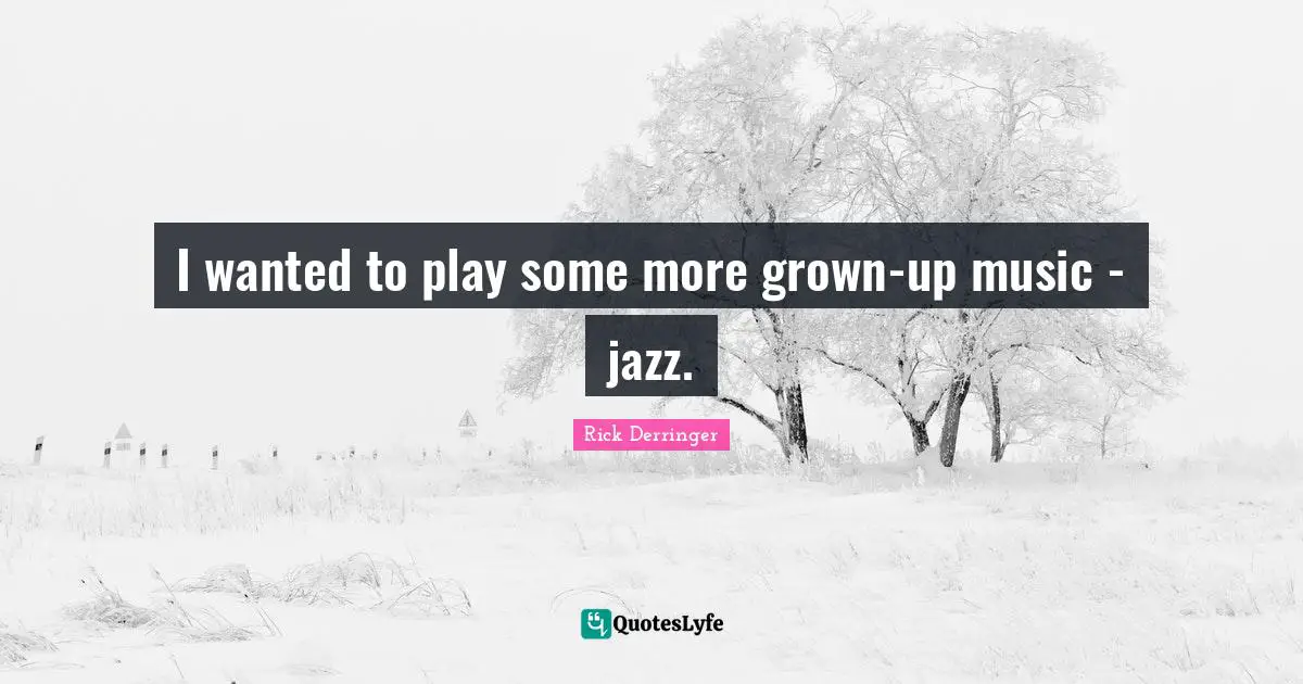 I wanted to play some more grown-up music - jazz.