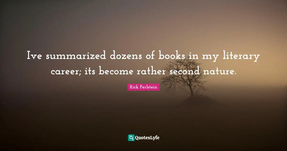 M. A. Perlstein Quotes: "Ive summarized dozens of books in my literary career; its become rather second nature."
