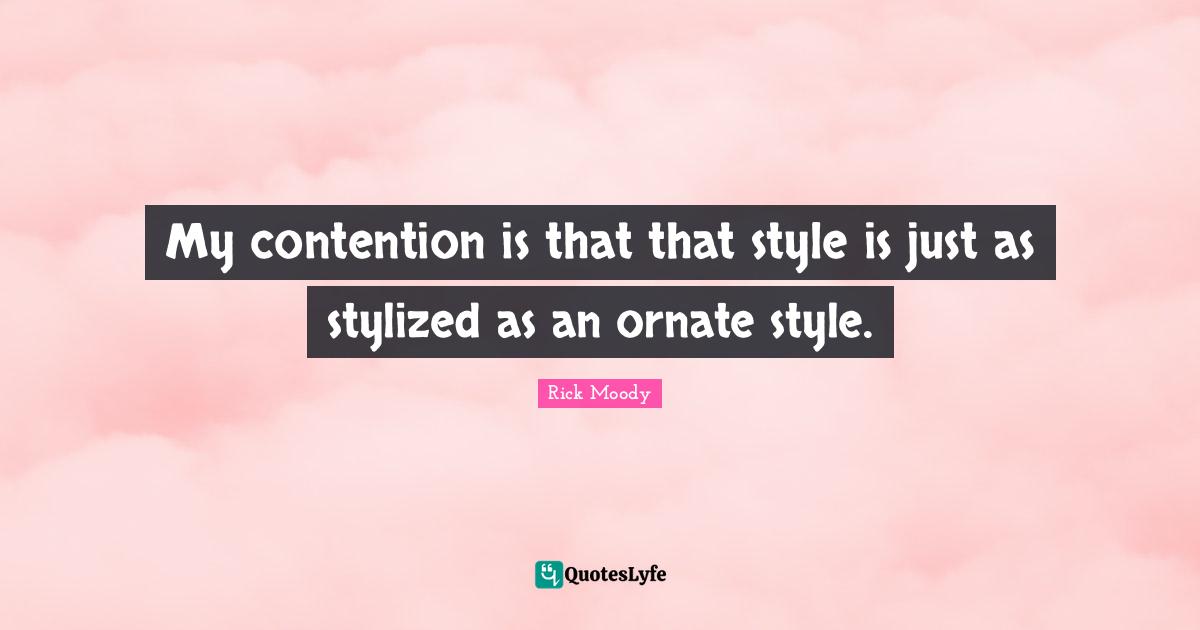 My contention is that that style is just as stylized as an ornate style.