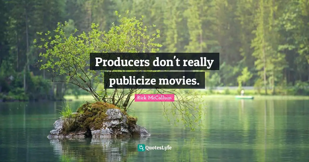 Producers don't really publicize movies.