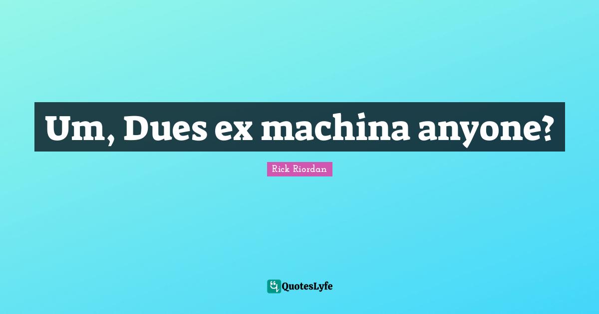 Um, Dues ex machina anyone?