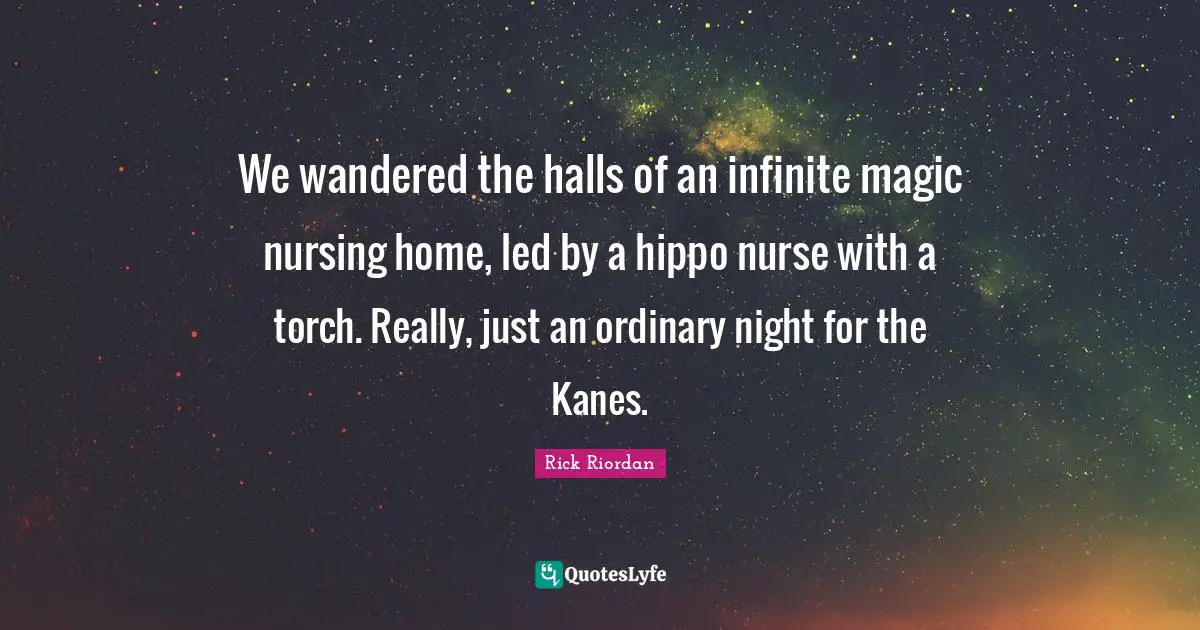 We wandered the halls of an infinite magic nursing home, led by a hippo nurse with a torch. Really, just an ordinary night for the Kanes.